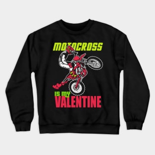 motocross is my valentine Crewneck Sweatshirt